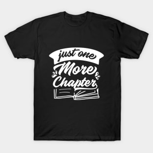 Just One More Chapter - Book Lover Saying T-Shirt